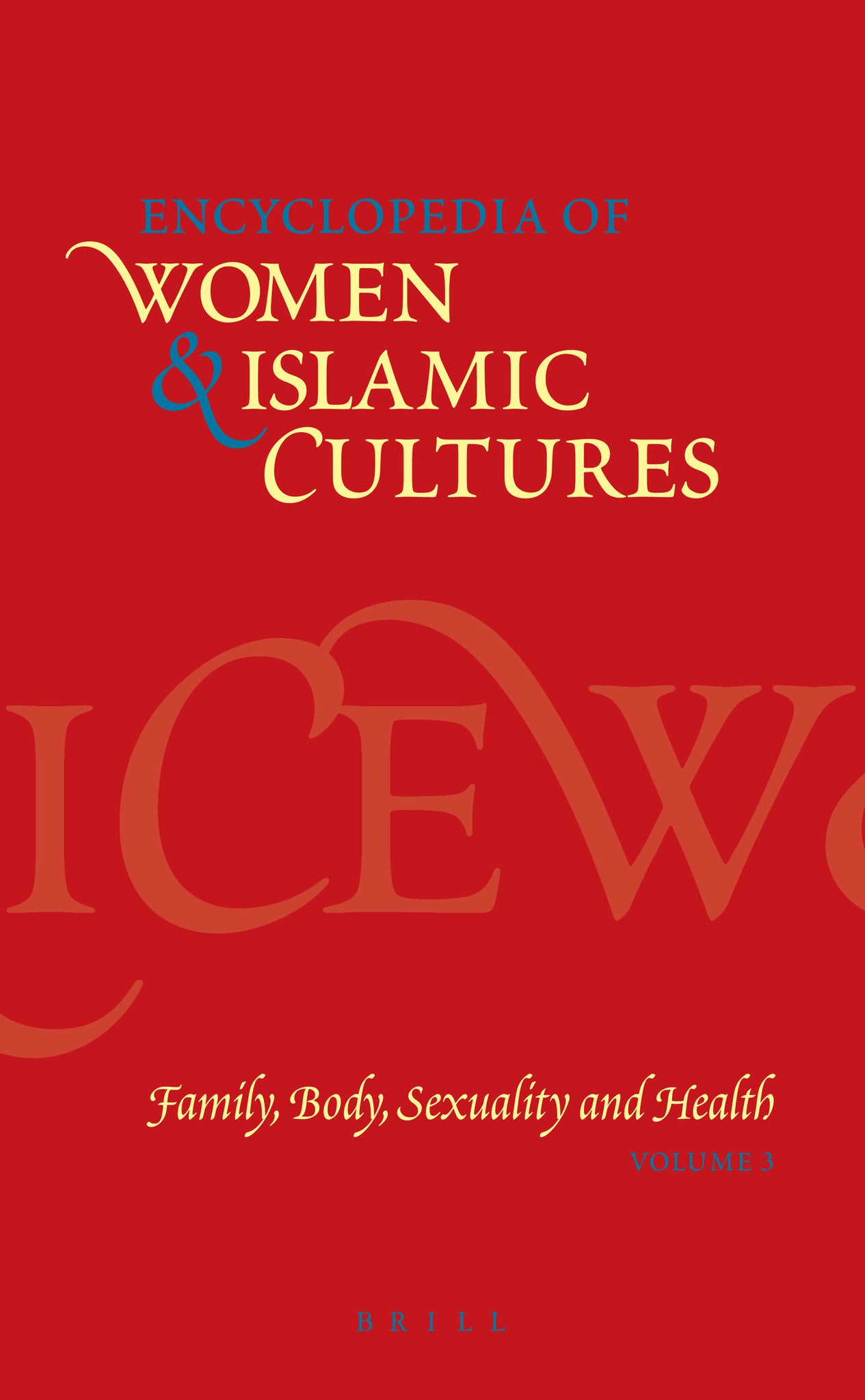 Encyclopedia of Women & Islamic Cultures, Volume 3